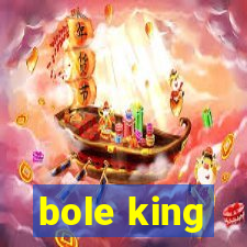 bole king